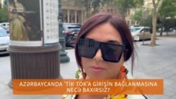 'Tik-Tok'un bağlanmasına necə baxırsız?